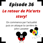 Episode 36 : Le retour de Pix'arts Story!