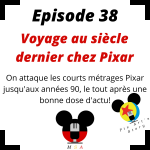 Episode 38 : Voyage au siècle dernier chez Pixar!