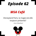 Episode 62 : MSA café : Disneyland Paris, la magie est-elle toujours présente?