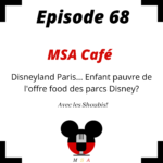 Episode 68: MSA Café : Disneyland Paris... Enfant pauvre de l'offre food des parcs Disney?