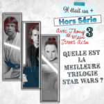 Episode HS3 - Quelle est la meilleure trilogie Star Wars? (avec Thony)