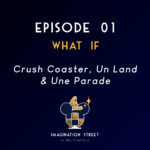 What If 1 - Crush Coaster, Un Land & Une Parade