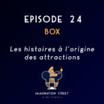 Episode 24 : BOX - Les histoires à l’origine des attractions