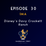 Episode 30 : IMA - Disney's Davy Crockett Ranch