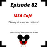 Épisode 82 : MSA Café : Disney et la cancel culture!￼