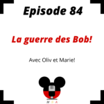 Episode 84 : La guerre des Bob!￼