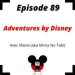 Episode 89 : Adventures by Disney